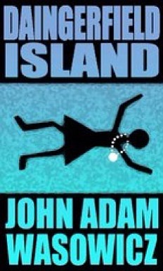 Cover of “Daingerfield Island” by John Adam Wasowicz, former Virginia prosecutor. He will be at Scrawl Books Saturday, Sept. 15,  noon to 2 p.m. to meet readers and sign copies of his new novel.