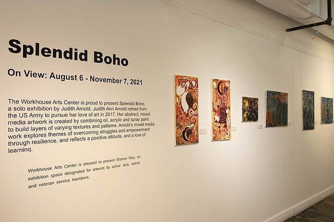 Workhouse Warrior Way exhibition: Splendid Boho, a solo exhibition by Judith Arnold, who retired from the US Army to pursue her love of art in 2017. Exhibit through Nov. 7. https://www.workhousearts.org/event/splendid-boho-by-judith-arnold/
